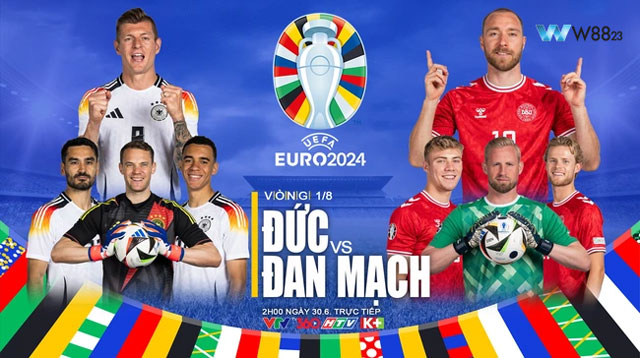 Đức Vs Đan Mạch sắp bước vào cuộc đại chiến tại vòng 16 đội EURO 2024