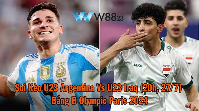 Cùng đón xem trận U23 Argentina Vs U23 Iraq lúc 20h ngày 27/7