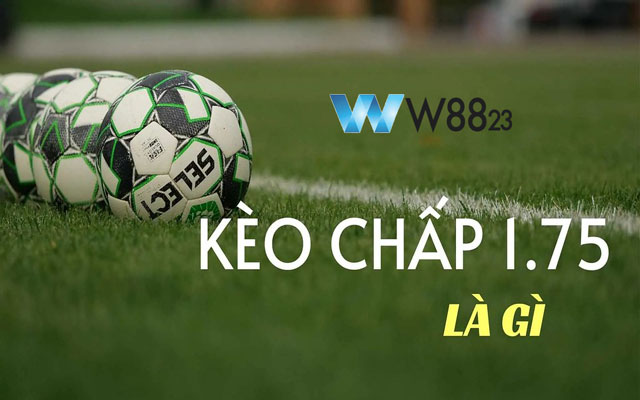 kèo chấp 1.75