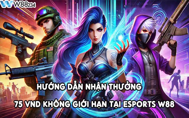 Thưởng 75 VND Không Giới Hạn Tại Esports KUBET